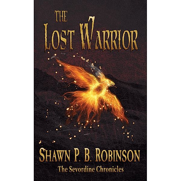 The Lost Warrior (The Sevordine Chronicles, #3) / The Sevordine Chronicles, Shawn P. B. Robinson