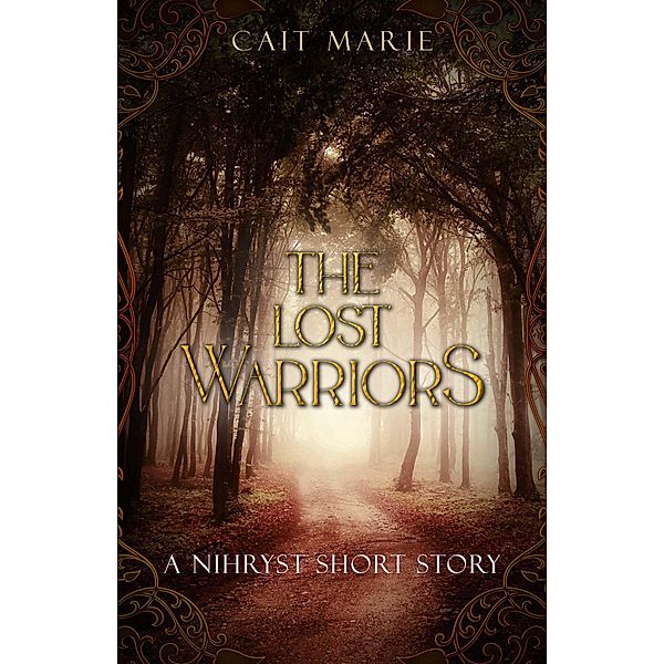 The Lost Warriors (The Nihryst, #0.1) / The Nihryst, Cait Marie