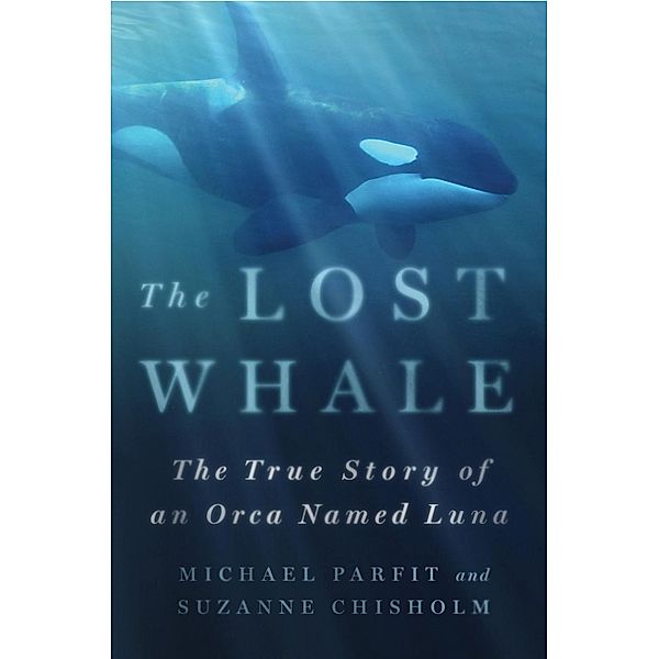 The Lost Whale, Michael Parfit, Suzanne Chisholm