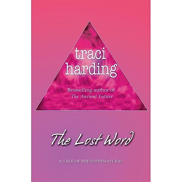 The Lost Word, Traci Harding