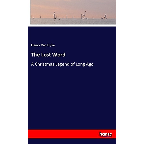 The Lost Word, Henry Van Dyke