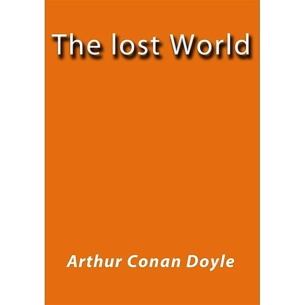 The lost World, Arthur Conan Doyle
