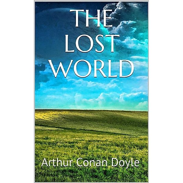 The lost world, Arthur Conan Doyle