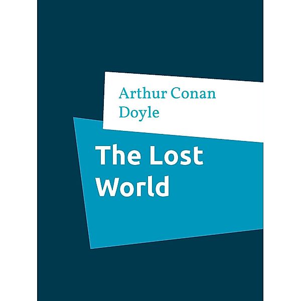 The Lost World, Arthur Conan Doyle