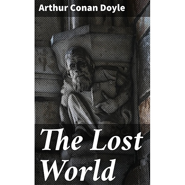 The Lost World, Arthur Conan Doyle
