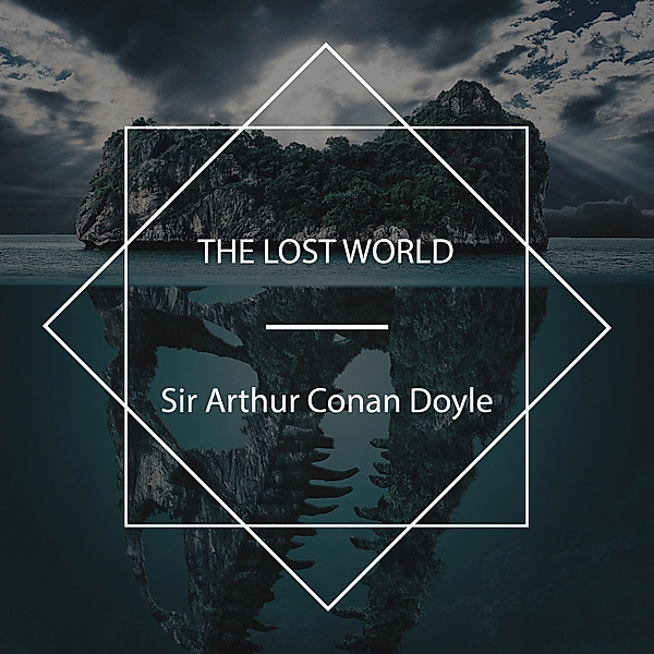 The Lost World, Sir Arthur Conan Doyle