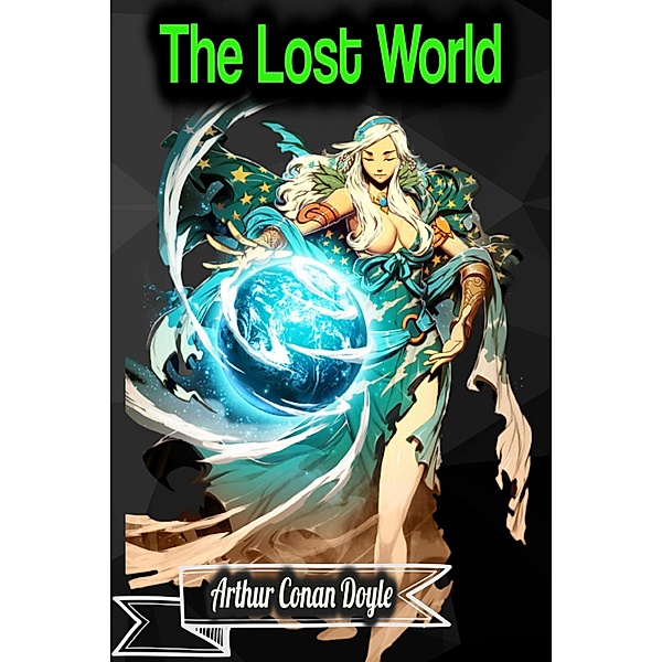 The Lost World - Arthur Conan Doyle, Arthur Conan Doyle