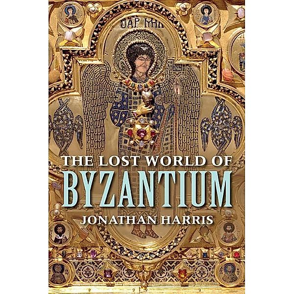 The Lost World of Byzantium, Jonathan Harris