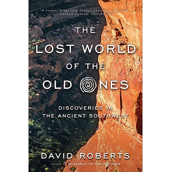 The Lost World of the Old Ones: Discoveries in the Ancient Southwest, David Roberts
