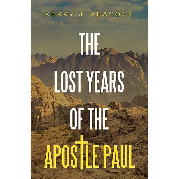 The Lost Years of the Apostle Paul, Kerry J. Peacock