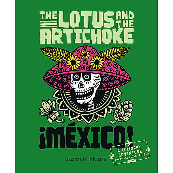 The Lotus an the Artichoke - Mexico!, Justin P. Moore