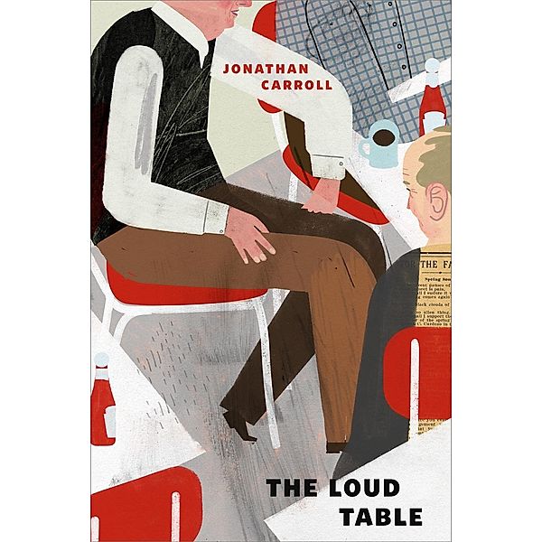 The Loud Table / Tor Books, Jonathan Carroll