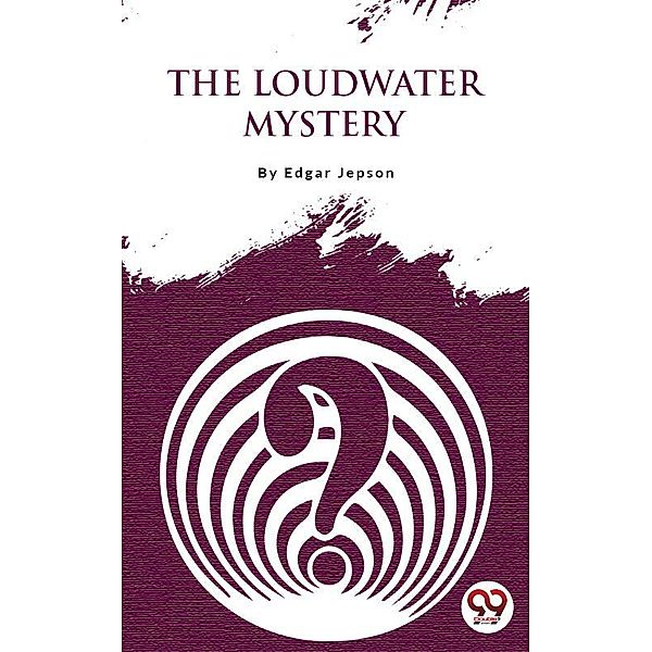 The Loudwater Mystery, Edgar Jepson