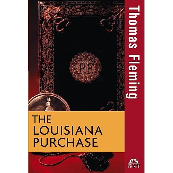 The Louisiana Purchase / Turning Points in History Bd.2, Thomas Fleming