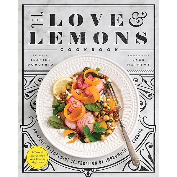 The Love and Lemons Cookbook, Jeanine Donofrio