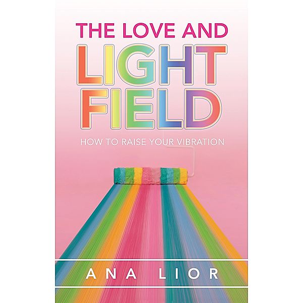 The Love and Light Field, Ana Lior