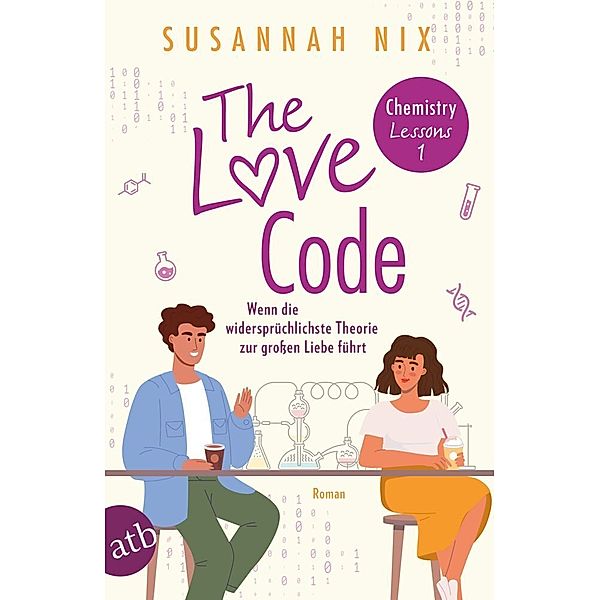 The Love Code. Wenn die widersprüchlichste Theorie zur großen Liebe führt / Chemistry Lessons Bd.1, Susannah Nix