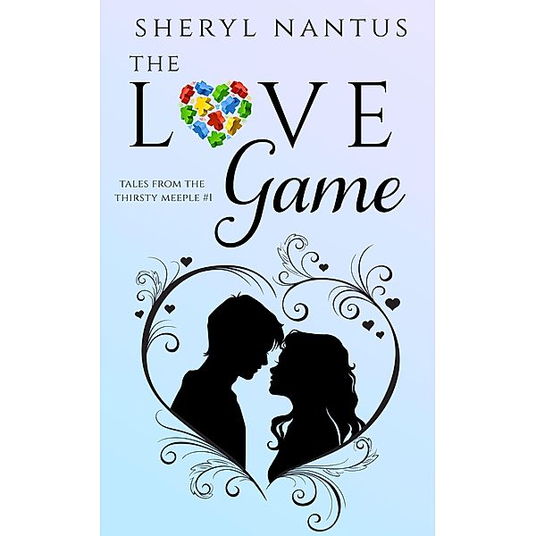 The Love Game (Tales from The Thirsty Meeple, #1) / Tales from The Thirsty Meeple, Sheryl Nantus