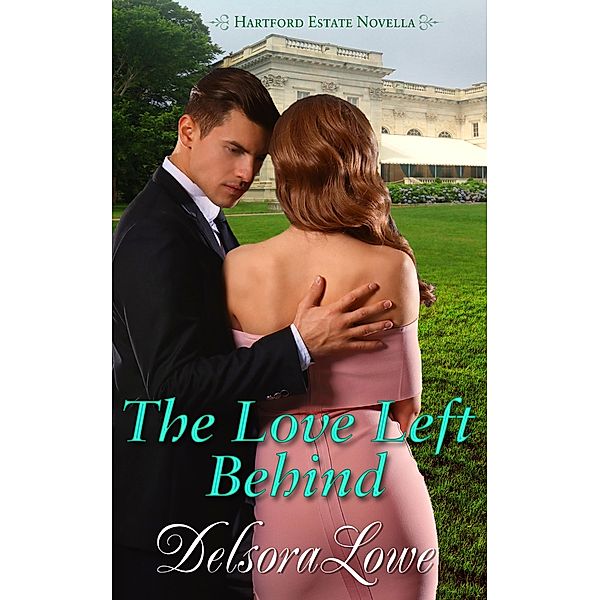 The Love Left Behind (Hartford Estates) / Hartford Estates, Delsora Lowe