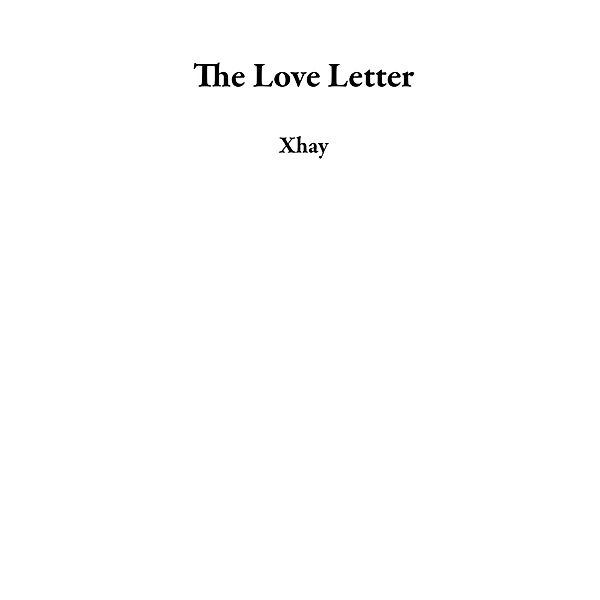 The Love Letter, Xhay
