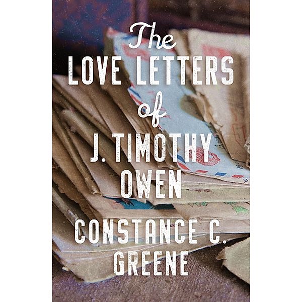 The Love Letters of J. Timothy Owen, Constance C. Greene