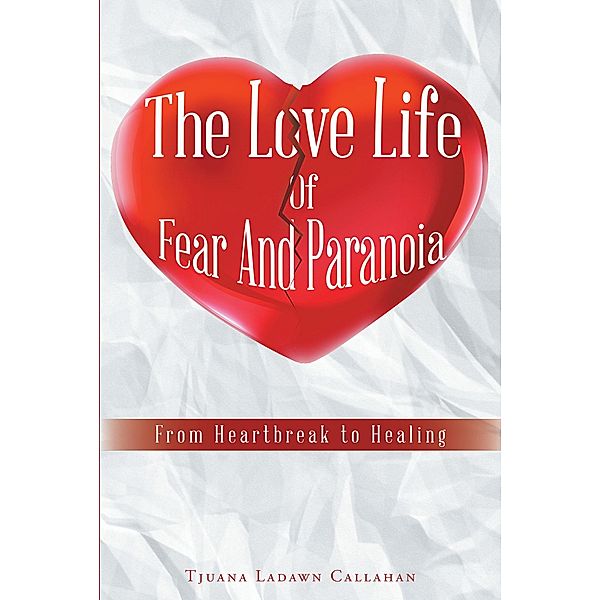 The Love Life Of Fear And Paranoia, Tjuana Ladawn Callahan