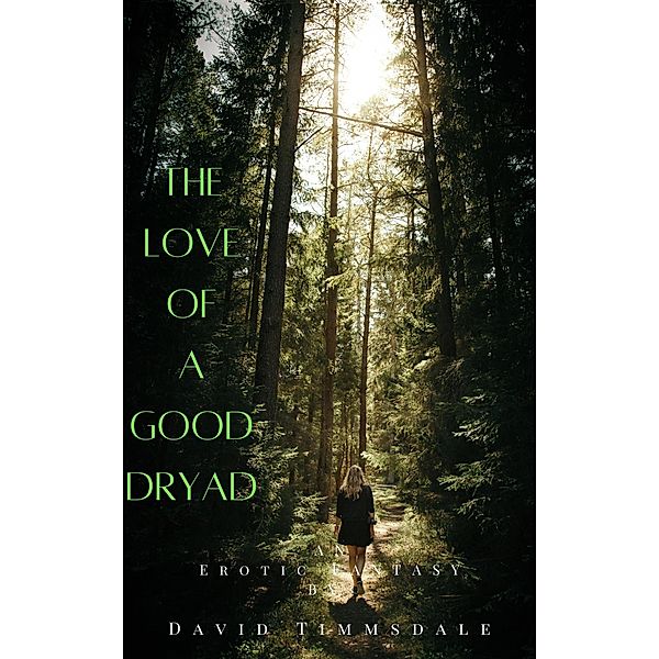 The Love of a Good Dryad, David Timmsdale