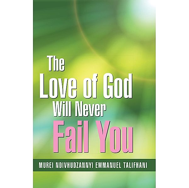 The Love of God Will Never Fail You, Murei Ndivhudzannyi Emmanuel Talifhani