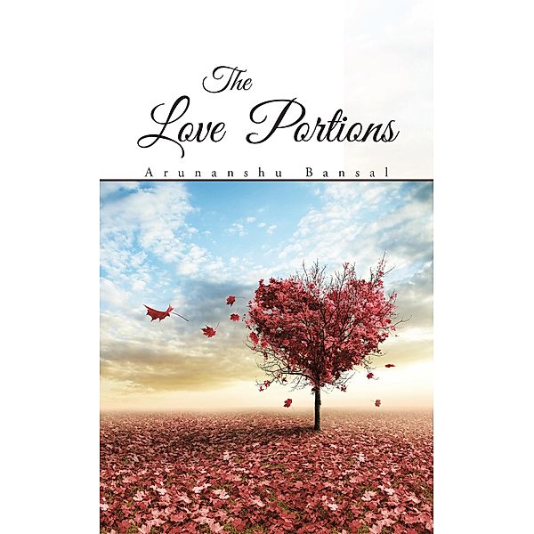 The Love Portions, Arunanshu Bansal