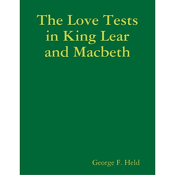 The Love Tests In King Lear and Macbeth, George F. Held