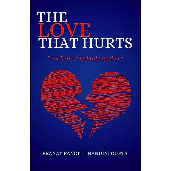 The Love That Hurts, Nandini Gupta, Pranay Pandit