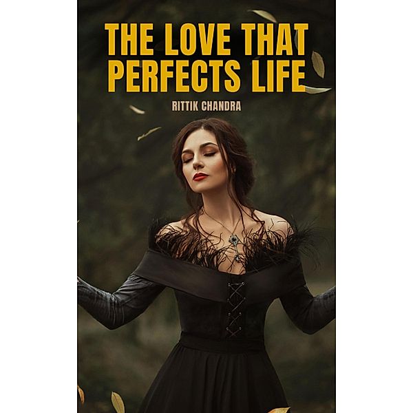 The Love That Perfects Life, Rittik Chandra