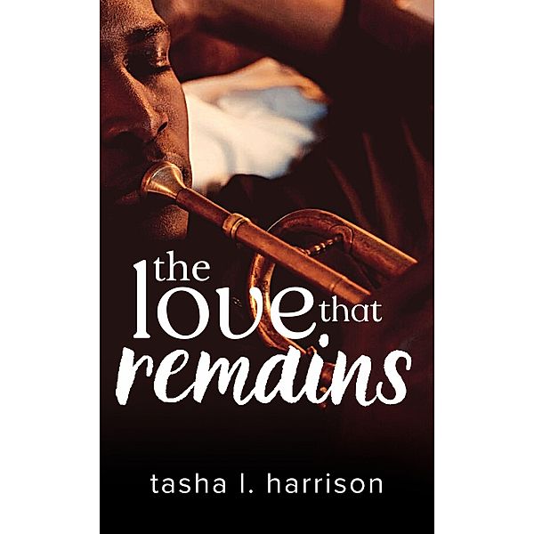 The Love That Remains, Tasha L. Harrison