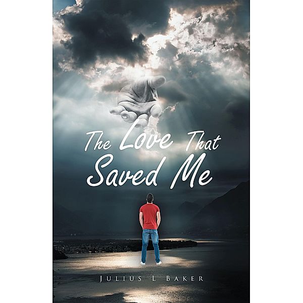 The Love That Saved Me, Julius L Baker