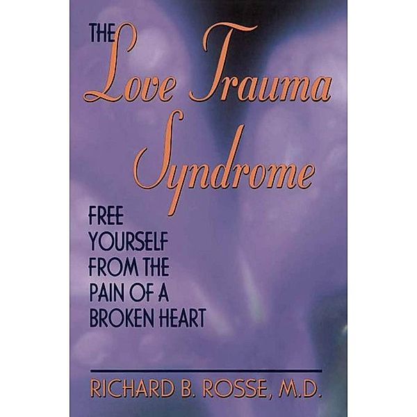 The Love Trauma Syndrome, Richard B. Rosse