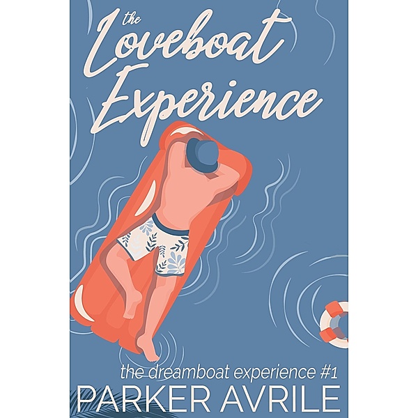 The Loveboat Experience (The Dreamboat Experience, #1) / The Dreamboat Experience, Parker Avrile