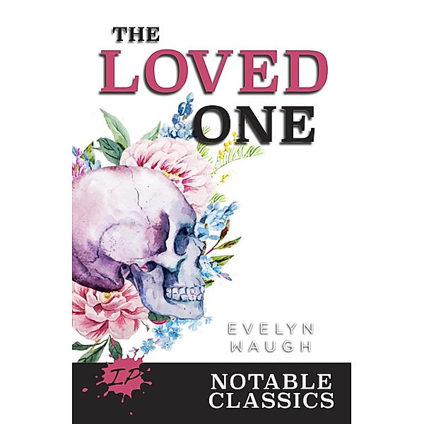 The Loved One (Inkprint Notable Classics) / Inkprint Notable Classics, Evelyn Waugh, Amy Laurens