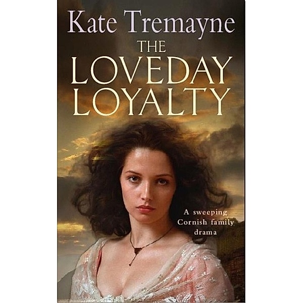 The Loveday Loyalty (Loveday series, Book 7) / Loveday Series Bd.7, Kate Tremayne