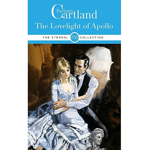 The Lovelight of Apollo / The Eternal Collection Bd.255, Barbara Cartland