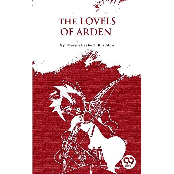 The Lovels Of Arden, M. E. Braddon
