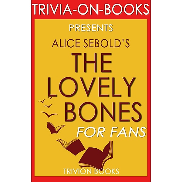 The Lovely Bones by Alice Sebold (Trivia-on-Book) / Trivia-On-Books, Trivion Books