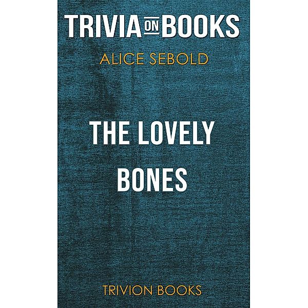 The Lovely Bones by Alice Sebold (Trivia-On-Books), Trivion Books