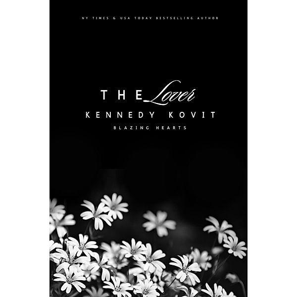 The Lover (Blazing Hearts, #3) / Blazing Hearts, Kennedy Kovit