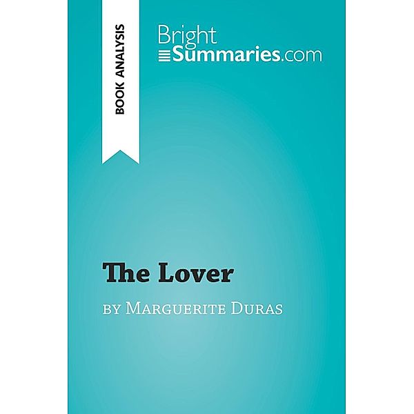 The Lover by Marguerite Duras (Book Analysis), Bright Summaries