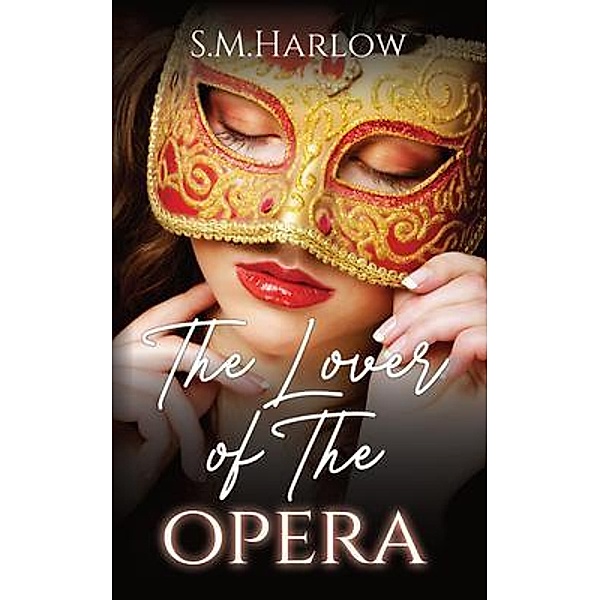 The Lover of The Opera / Susana Maria Harlow, S. M. Harlow