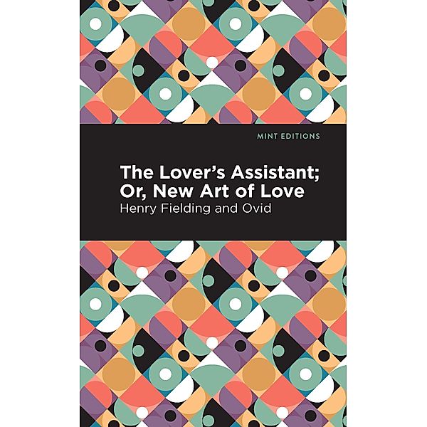 The Lovers Assistant / Mint Editions (Poetry and Verse), Ovid, Henry Fielding