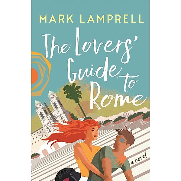 The Lovers' Guide to Rome, Mark Lamprell