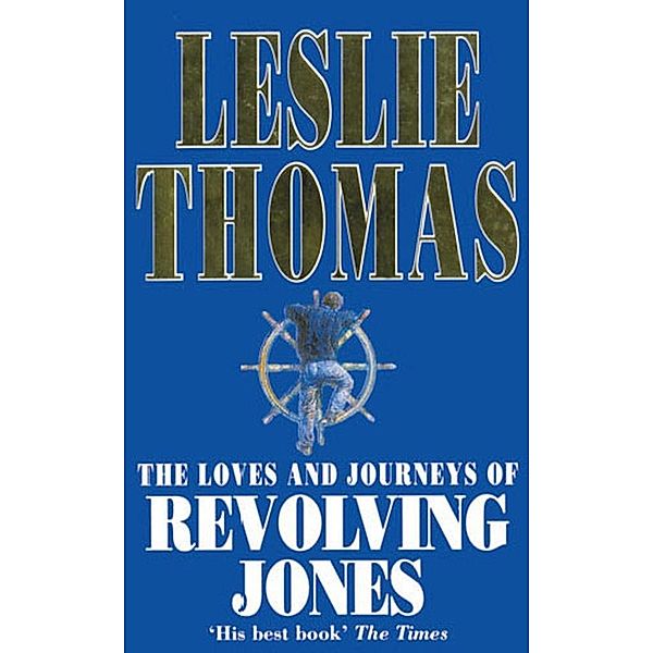 The Loves And Journeys Of Revolving Jones, Leslie Thomas