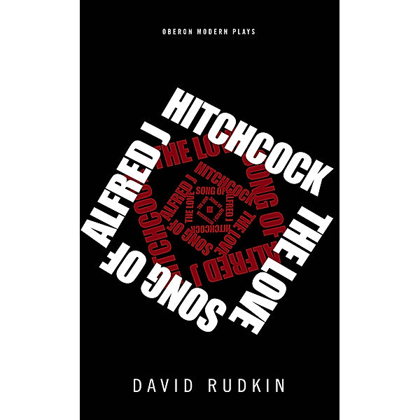 The Lovesong of Alfred J Hitchcock / Oberon Modern Plays, David Rudkin