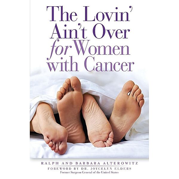 The Lovin' Ain't Over for Women with Cancer, Ralph Alterowitz, Barbara Alterowitz